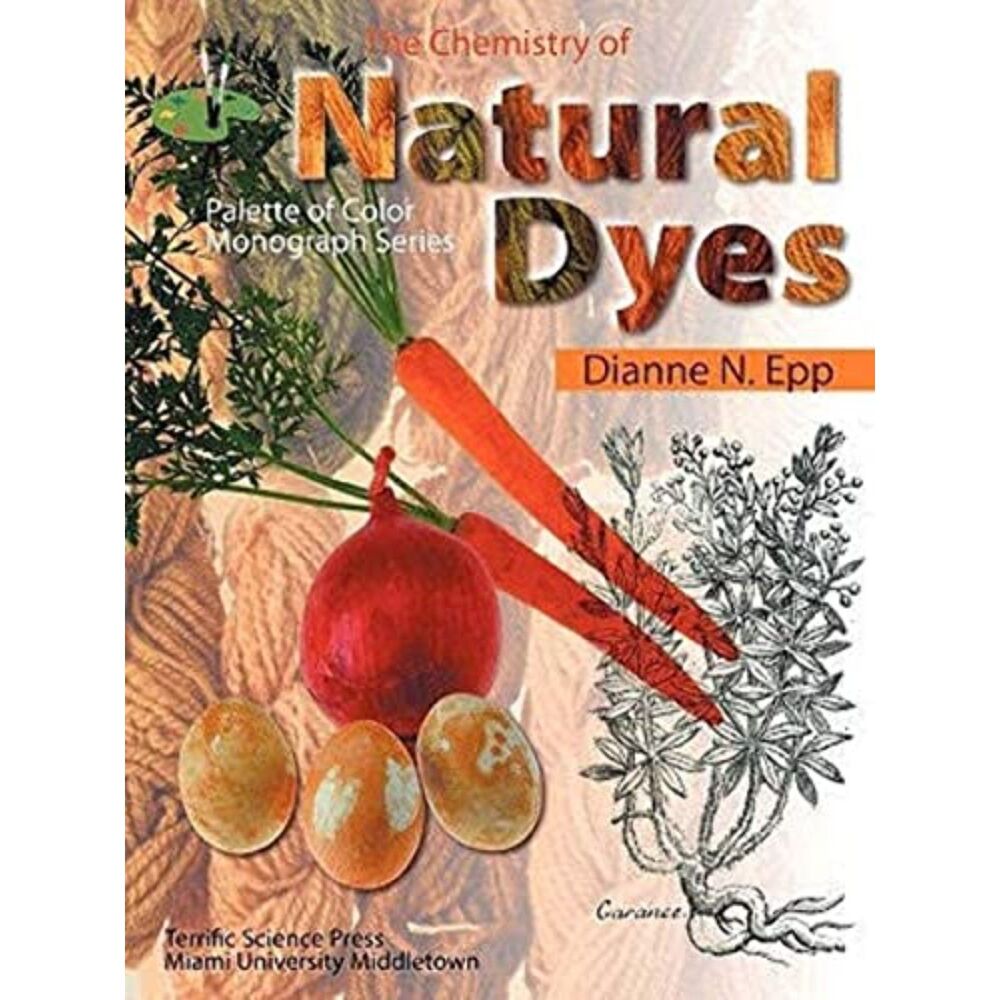 The Chemistry of Natural Dyes (Palette of Color Series) Book Dianne Epp